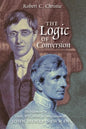 The Logic of Conversion: The Harmony of Heart, Will, Mind, and Imagination in John Henry Newman - Paperback