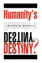 Humanity's Destiny? - Paperback