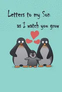 Letters to my Son as I watch you grow: Gift for New Mothers & Parents/ Letters and pictures with my baby/ Write Memories now / 6"x 9" Size of the book - Paperback