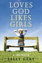 Loves God, Likes Girls: A Memoir - Paperback