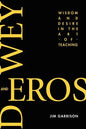 Dewey and Eros Wisdom and Desire in the Art of Teaching - Paperback