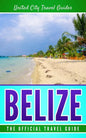 Belize: The Official Travel Guide - Paperback