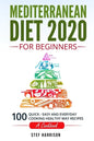 Mediterranean Diet 2020 For Beginners: 100-Quick-Easy and Everyday Cooking-Healthy Way Recipes-A Cookbook - Paperback