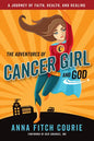 The Adventures of Cancer Girl and God: A Journey of Faith, Health, and Healing - Paperback