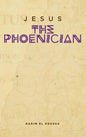 Jesus the Phoenician - Hardcover
