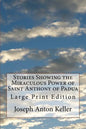 Stories Showing the Miraculous Power of Saint Anthony of Padua: Large Print Edition - Paperback