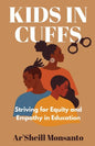 Kids in Cuffs: Striving For Equity and Empathy in Education - Paperback