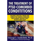 The Treatment of Ptsd Comorbid Conditions: Including: Addiction; Chronic Pain; Complex Ptsd; Dementia; Depression; Sleep Disorder; Survivor's Guilt; T - Paperback