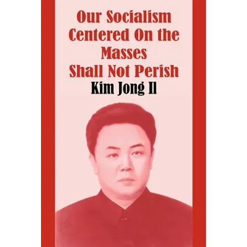 Our Socialism Centered on the Masses Shall Not Perish - Paperback