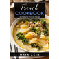 French Cookbook: Authentic Food From France In 75 Easy Recipes - Paperback