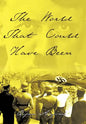 The World That Could Have Been - Hardcover