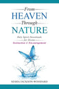 From Heaven Through Nature: Holy Spirit Downloads for Divine Instruction & Encouragement - Paperback
