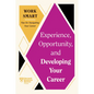 Experience, Opportunity, and Developing Your Career (HBR Work Smart Series) - Hardcover