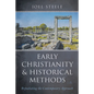 Early Christianity and Historical Methods: Repudiating the Contemporary Approach - Paperback