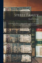 Steele Family: a Genealogical History of John and George Steele (settlers of Hartford, Conn.) 1635-6, and Their Descendants ... - Paperback