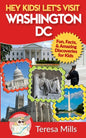 Hey Kids! Let's Visit Washington DC: Fun, Facts and Amazing Discoveries for Kids - Paperback