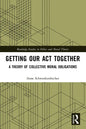 Getting Our Act Together: A Theory of Collective Moral Obligations - Paperback