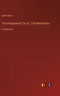The Underground City; Or, The Black Indies: in large print - Hardcover
