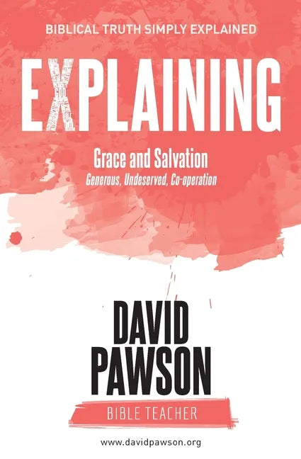 EXPLAINING Grace and Salvation: Generous, Undeserved, Co-operation - Paperback