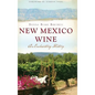 New Mexico Wine: An Enchanting History - Hardcover
