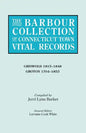 Barbour Collection of Connecticut Town Vital Records. Volume 15: Griswold 1815-1848, Groton 1704-1853 - Paperback