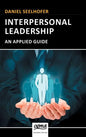 Interpersonal Leadership: An Applied Guide - Hardcover