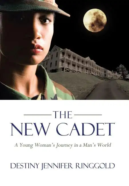 The New Cadet: A Young Woman's Journey in a Man's World - Hardcover