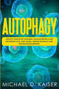 Autophagy: Unlock Your Body's Natural Cellular Repair Code For Weight Loss, Anti-Aging, Enhanced Health and Revitalization Benefits. - Paperback