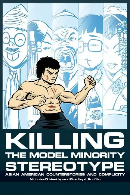 Killing the Model Minority Stereotype: Asian American Counterstories and Complicity - Paperback
