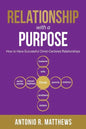 Relationship with a Purpose: How to Have Successful Christ-Centered Relationships - Paperback