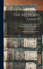 The Attwood Family: With Historic Notes & Pedigrees - Hardcover
