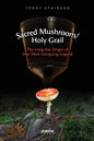 Sacred Mushroom/Holy Grail: The Long-lost Origin of Our Most Intriguing Legend - Paperback