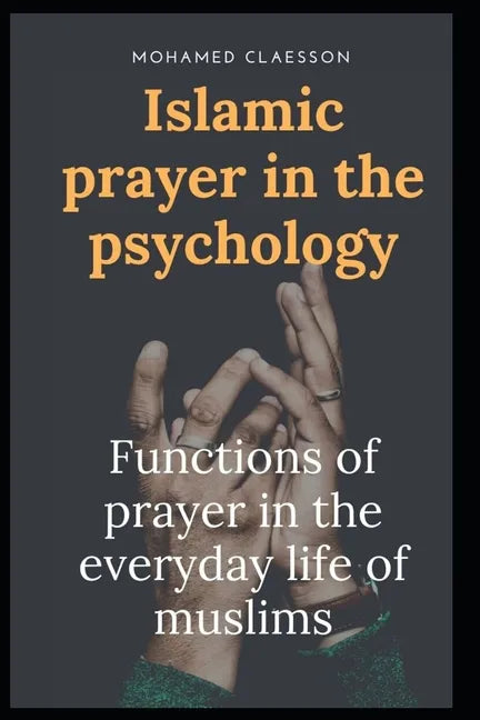 Islamic prayer in the psychology: Functions of prayer in the everyday life of muslims - Paperback