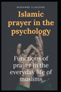 Islamic prayer in the psychology: Functions of prayer in the everyday life of muslims - Paperback