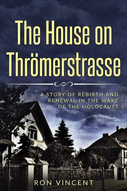 The House on Thrömerstrasse: A Story of Rebirth and Renewal in the Wake of the Holocaust - Paperback