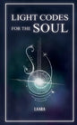 Light Codes for the Soul: Wisdom, Symbols, and Stories for Energy Healing and Ascension - Paperback