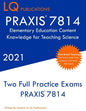 PRAXIS 7814 Elementary Education Content Knowledge for Teaching Science: Two Full Practice Exam - Free Online Tutoring - Updated Exam Questions - Paperback