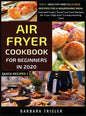 Air Fryer Cookbook For Beginners In 2020: Easy, Healthy And Delicious Recipes For A Nourishing Meal (Includes Index, Some Low Carb Recipes, Air Fryer - Hardcover