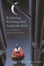 Revisioning Red Riding Hood Around the World: An Anthology of International Retellings - Paperback