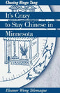It's Crazy to Stay Chinese in Minnesota: Chasing Bingo Tang - Paperback
