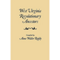 West Virginia Revolutionary Ancestors, whose services were non-military and whose names, therefore, do not appear in Revolutionary indexes of soldiers - Paperback