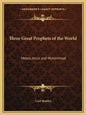 Three Great Prophets of the World: Moses, Jesus and Muhammad - Paperback