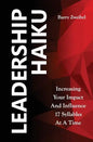 Leadership Haiku: Increasing Your Impact And Influence 17 Syllables At A Time - Paperback