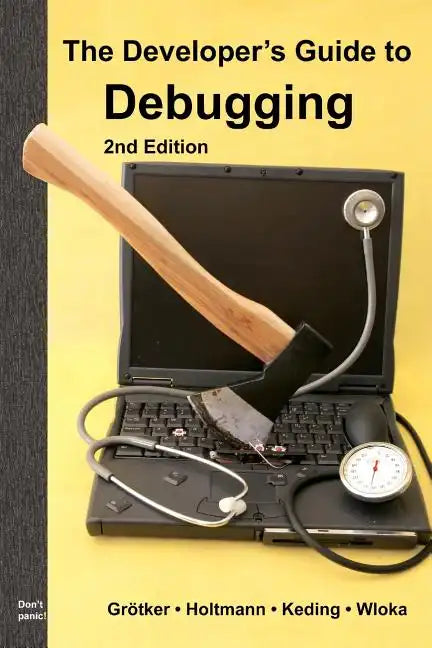 The Developer's Guide to Debugging: 2nd Edition - Paperback