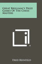Great Brilliancy Prize Games Of The Chess Masters - Paperback
