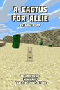 A Cactus For Allie: An Unofficial Minecraft Story For Early Readers - Paperback