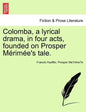 Colomba, a Lyrical Drama, in Four Acts, Founded on Prosper M Rim E's Tale. - Paperback