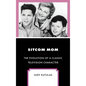 Sitcom Mom: The Evolution of a Classic Television Character - Hardcover