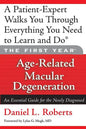 The First Year: Age-Related Macular Degeneration: An Essential Guide for the Newly Diagnosed - Paperback