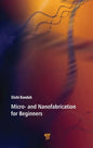Micro- and Nanofabrication for Beginners - Hardcover